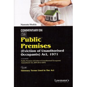 Lawmann's Commentary on The Public Premises (Eviction of Unauthorised Occupants) Act, 1971 by Namrata Shukla | Kamal Publishers